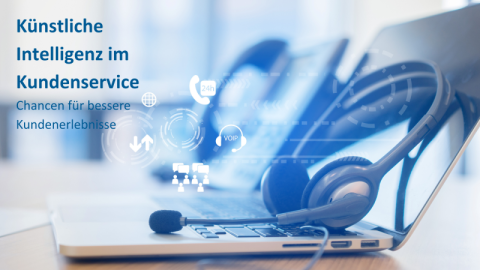 Künstliche Intelligenz im Kundenservice: Chancen für bessere Kundenerlebnisse